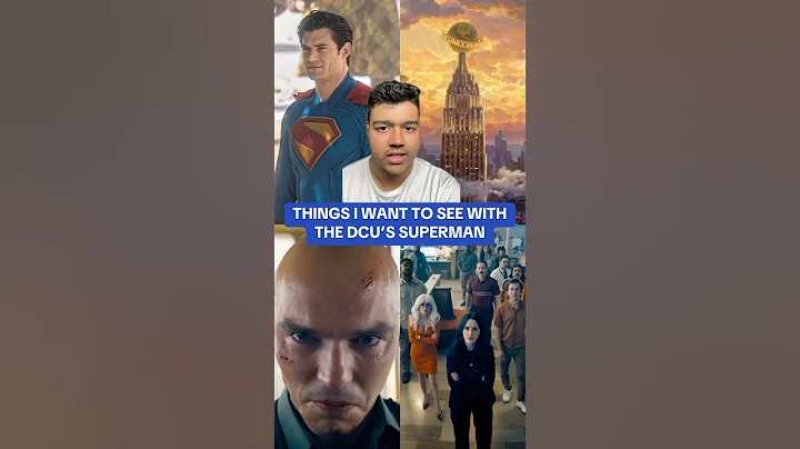 Things I Want To See With The DCU’s Superman