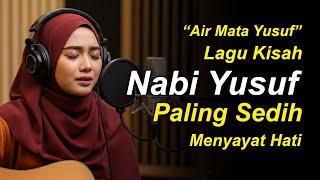 Download Lagu LAGU ISLAMI  TERBARU! Air Mata Yusuf - Kisah Sedih Nabi Yusuf yang Penuh Ujian dan Janji Allah MP3