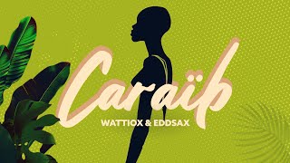 Wattiox &amp; Eddsax - Caraïb (Lyric Video) [Official Release]