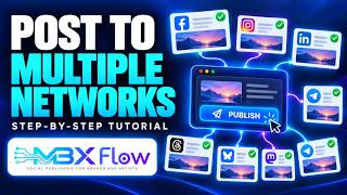 How to Post to Multiple Social Networks with MBX Flow | Step-by-Step Tutorial