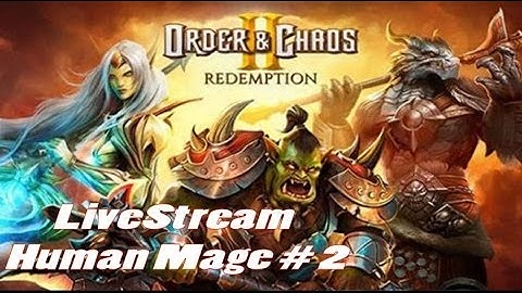Order and Chaos 2: Redemption (Human Mage) (by Gameloft)  iOS / Android -  HD Gameplay Livestream #2
