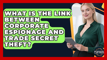 What Is The Link Between Corporate Espionage And Trade Secret Theft? - Business Law Pros