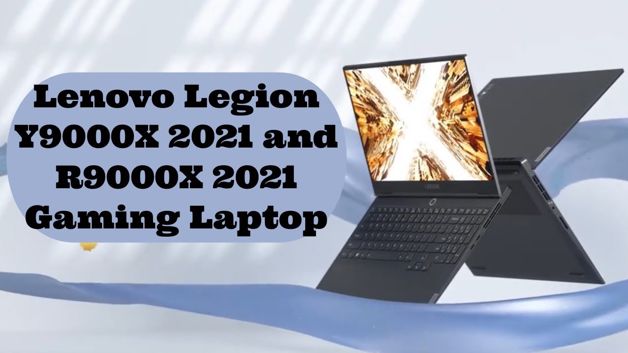 Lenovo Announces Legion Y9000X 2021 and R9000X 2021 Gaming Laptop