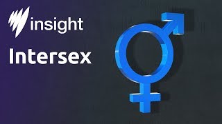 How do Intersex people navigate life and the medical system?