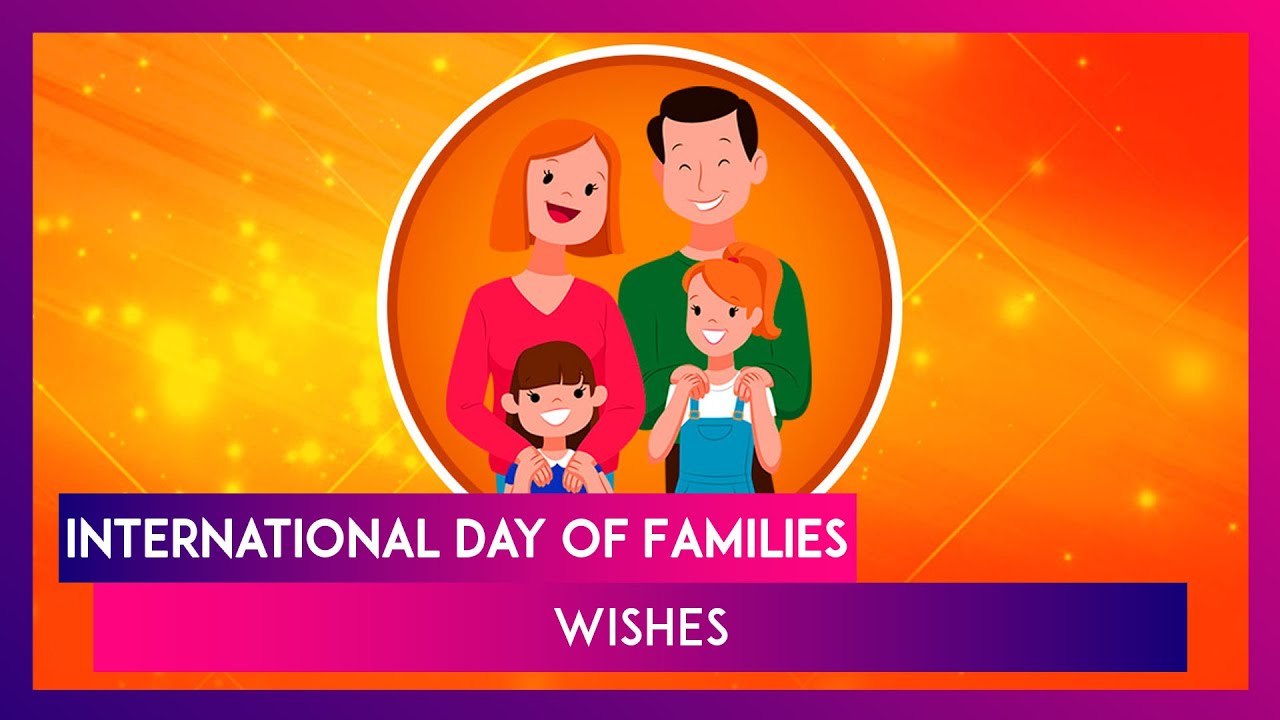International Day Of Families 2020 Wishes: Thoughtful Messages To Send Your Loved Ones