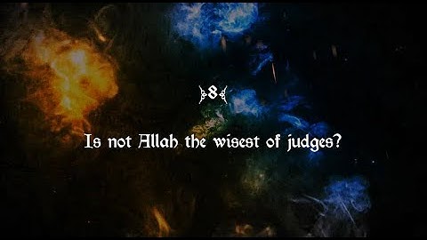 95 Surah AT-Tin سورة التين ("The Fig") by Mohammed AlMinshawi - Abdullah Yusuf Ali