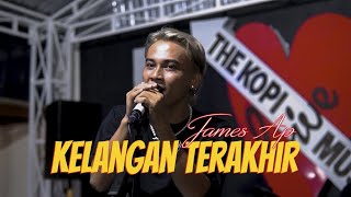 James AP - Kelangan Terakhir (Live Version)