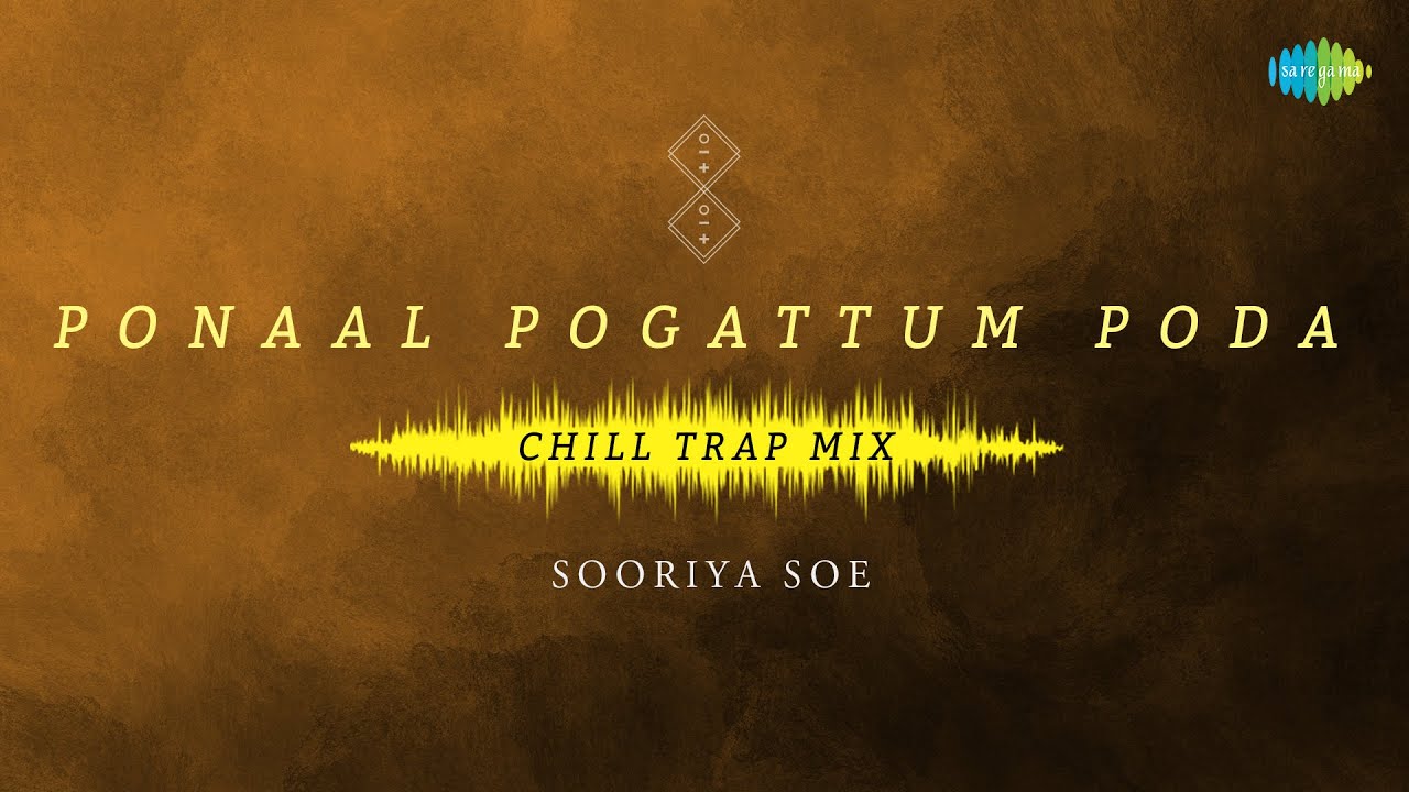 Ponaal Pogattum Poda   Chill Trap Mix  Paalum Pazhamum  TM Soundararajan  Sooriya soe