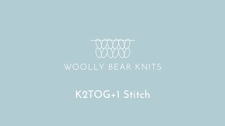 K2TOG+1 Stitch | Knit Stitch Tutorial Basic Knitting Techniques K2tog Example