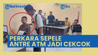 SEPELE! Cuma Perkara Antre di ATM Jadi Cekcok, Oknum Polisi Tega Hajar Seniornya Anggota Brimob