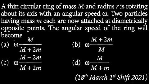 A thin circular ring of mass M and radius r is rotating about its axis with an angular RT DTS 24 Q6