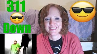 Down - 311 - Reaction (not first time) - you HAVE to hear this!
