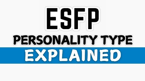 The ESFP Personality Type Explained