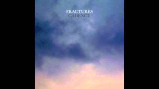 Video thumbnail of "Fractures - Cadence"