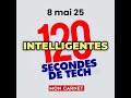 120 secondes de Tech / 8 mai 2025
