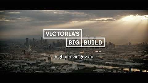 Victoria’s Big Build – 60 second TVC