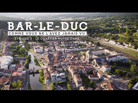 "Bar le Duc comme vous ne l'avez jamais vu..." Episode 3: Le Quartier Notre-Dame