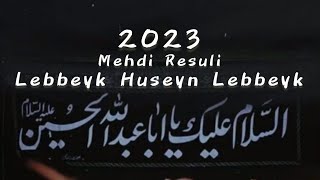 Mehdi Resuli - Lebbeyk Hüseyn Lebbeyk / 2023 Muherrem Resimi