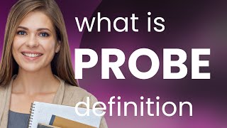 Probe • definition of PROBE