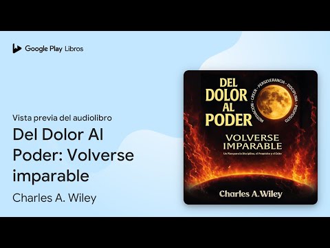Del Dolor Al Poder: Volverse imparable de Charles A. Wiley · Vista previa del audiolibro