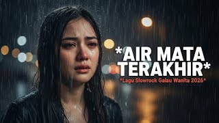 AIR MATA TERAKHIR 💔 Slow Rock Galau Wanita Paling Menyentuh @Asmusicnew 