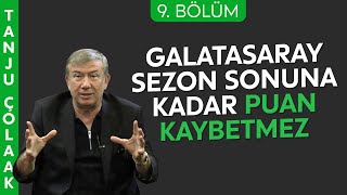 Tanju Çolak: Galatasaray sezon sonu en az 5 puan fark atacak