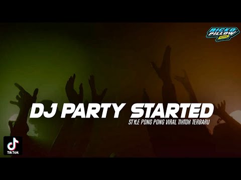 DJ PARTY STARTED | Style Pong Pong Viral Tik Tok Terbaru 2022