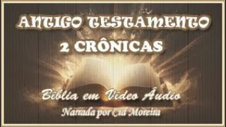 Bíblia em Vídeo Áudio: 14 - Antigo Testamento - 2 CRÔNICAS 1 ao 36 (Completo): Livros Históricos