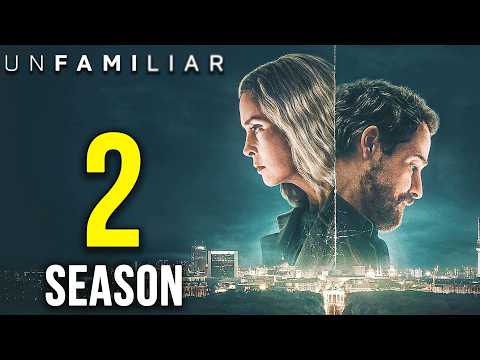 Unfamiliar Season 2: Release Window, Plot Predictions, Cast & Ending Explained