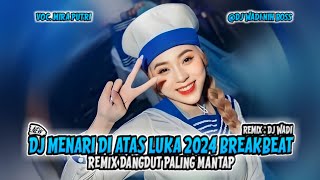 DJ MENARI DI ATAS LUKA 2024 BREAKBEAT REMIX DANGDUT PALING MANTAP [ DJ WADI BREAKBEAT OFFICIAL ]