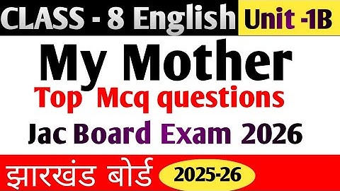 My Mother Class -8 English Unit -1B Top Viral mcq questions Jharkhand Board|| My Mother||Jcert 