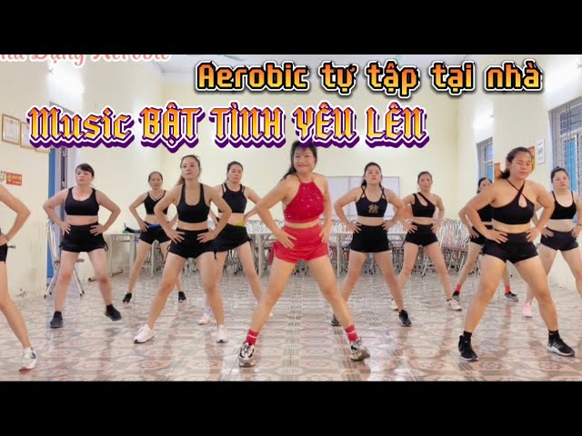 TỰ TẬP AEROBIC TẠI NHÀ/ Music  BẬT TÌNH YÊU LÊN /80/ THU ĐẶNG AEROBIC class=