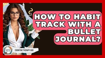 How To Habit Track With A Bullet Journal? - Cognitive Therapy Hub