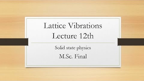 Lattice Vibration #Lecture 12#Solid State Physics#M.Sc. Final