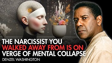The Narcissist You Walked Away From Is On The Verge Of a MENTAL COLLAPSE | Denzel Washington