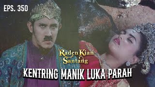 KURANG AJAR! Amuk Marugul Buat Kentring Manik Terluka | RADEN KIAN SANTANG | EPS 350 (4/5)