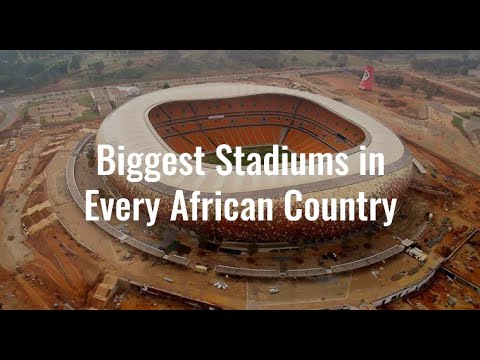Biggest Stadium in Every African Country - YouTube