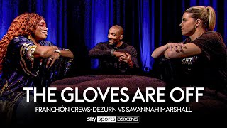 Franchón Crews-Dezurn vs Savannah Marshall | The Gloves Are Off | Full Episode