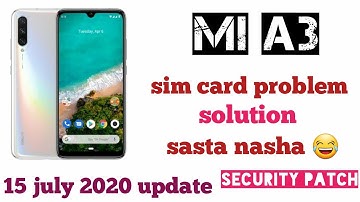mi a3 july update | mia3 15 july 2020 update,sim card problem solve,telcel fix, more sasta nasha 😂