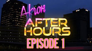 Akron After Hours Episode 1 Spring 2020