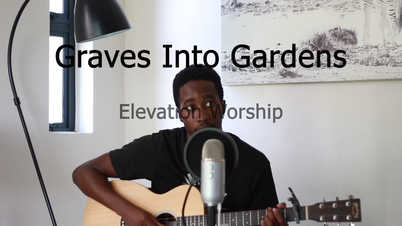 Elevation Worship Graves Into Gardens (Acoustic Cover) YouTube