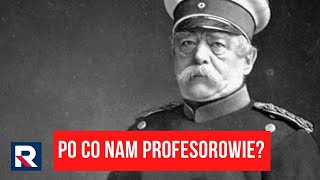 Po co nam profesorowie? Czy Bismarck miał rację? | Zdaniem Kowalskiego | TV Republika