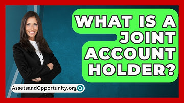 What Is A Joint Account Holder? - AssetsandOpportunity.org