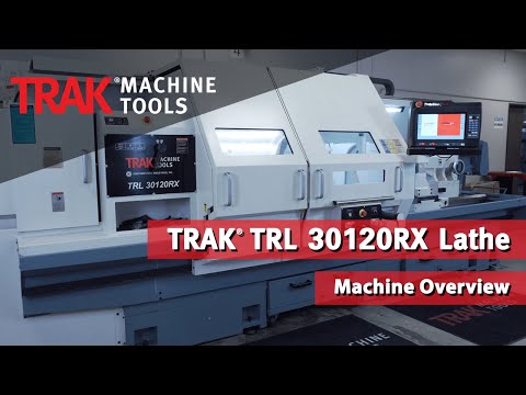 TRAK TRL 30120RX Lathe Overview