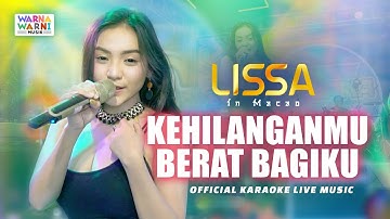 KEHILANGANMU BERAT BAGIKU - LISSA IN MACAO (LIVE KARAOKE)