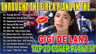 THROUGH THE FIRE × PIANO IN THE DARK 💥GIGI DE LANA Top 20 Cover Playlist 2024 - Most Requested Songs
