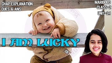 I am Lucky- Marigold Class 2 Unit 2.1 || NCERT English Marigold - I Am lucky Poem