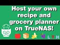 TrueNAS + KitchenOwl = Unlimited Recipes – See the Setup!