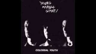 Watch Young Marble Giants Colossal Youth video