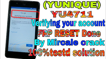 YUNIQUE YU4711 Verifying your account FRP RESET Done By Miracle crack 100%testd solution